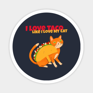 I Love My Taco Like I Love My Cat Tacocat Magnet